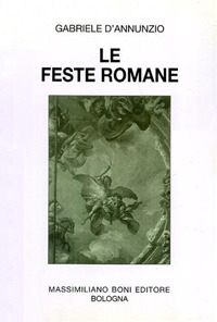 Le feste romane. Pagine scelte dalle cronache de «La Tribuna»