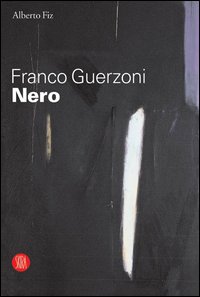 Franco Guerzoni. Nero. Catalogo della mostra (Milano, 29 settembre-29 ottobre 2005). Ediz. illustrata