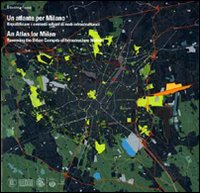 Un atlante per Milano. Riqualificare i contesti urbani di nodi infrastrutturali. Ediz. italiana e inglese