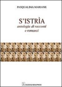 S'Istria. Antologia di racconti e romanzi