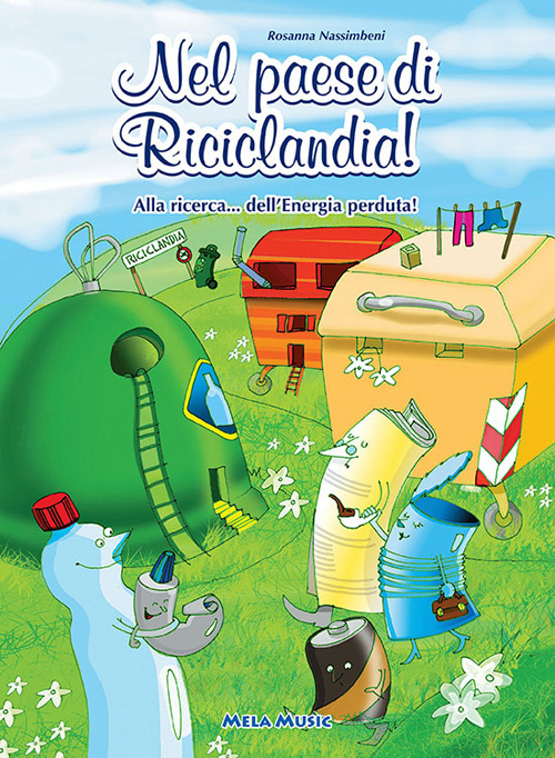 Nel paese di Riciclandia! Alla ricerca... dell'energia perduta. Con CD Audio