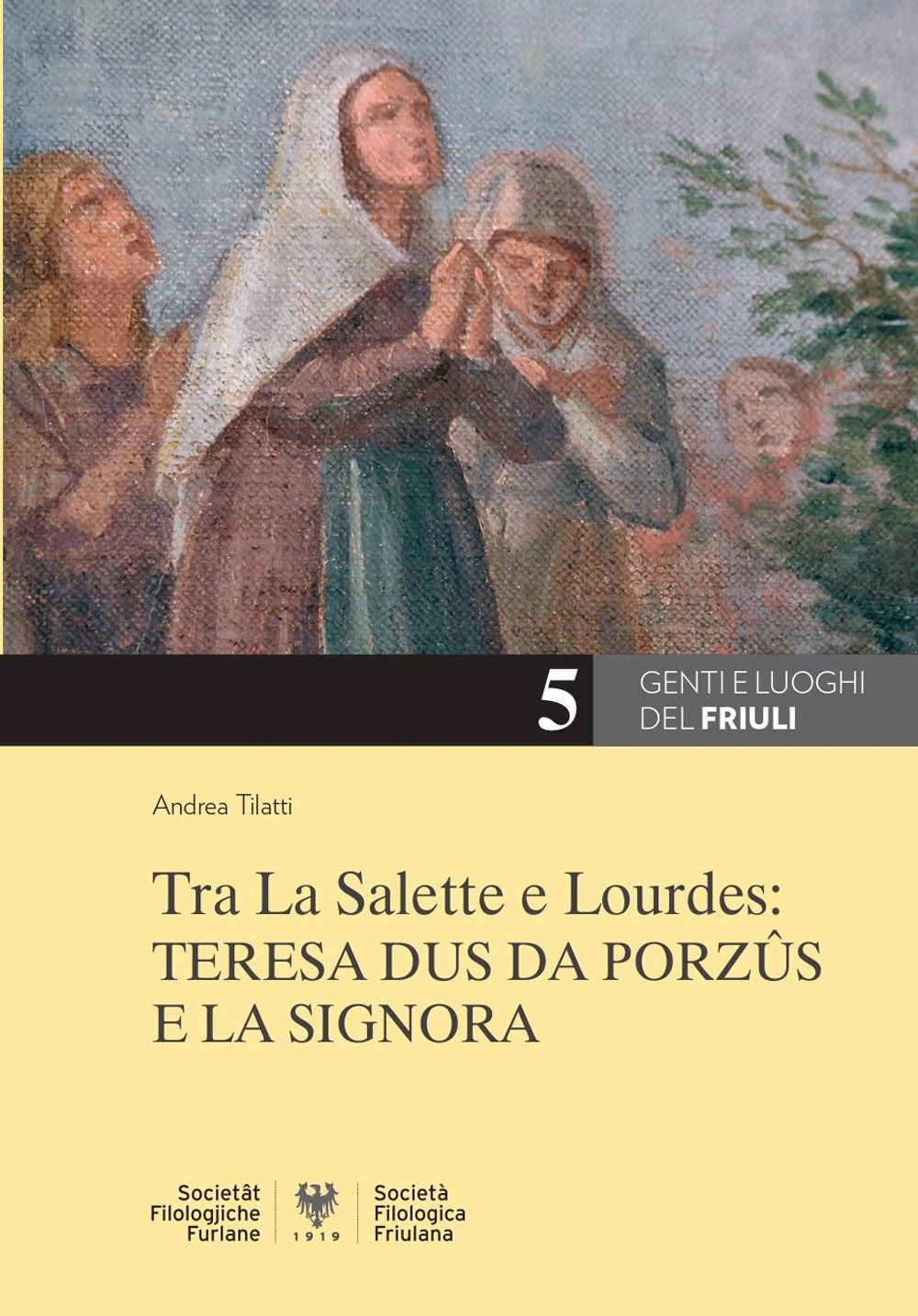 Tra La Salette e Lourdes: Teresa Dus da Porzûs e la Signora
