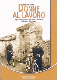 Donne al lavoro. Profili femminili nella vita sociale e industriale della bassa Valle d'Aosta