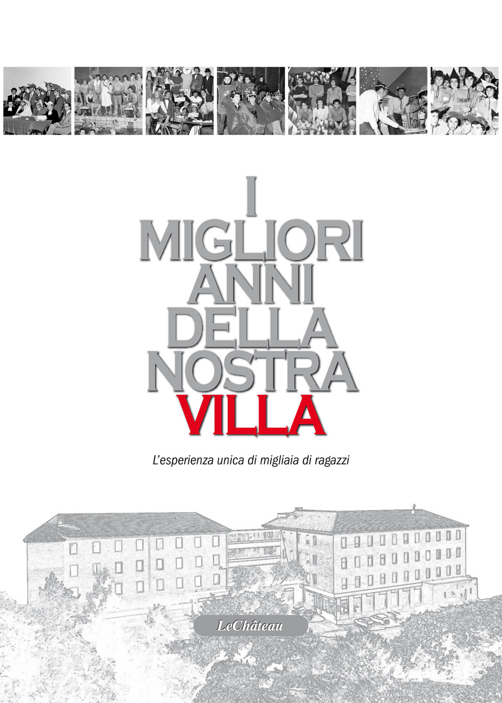 I migliori anni della nostra Villa. L'esperienza unica di migliaia di ragazzi