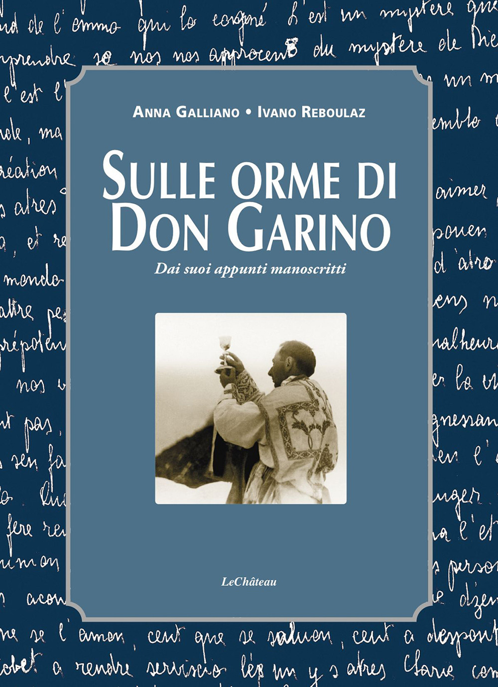 Sulle orme di don Garino. Dai suoi appunti manoscritti