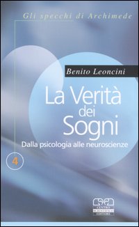 La verità dei sogni. Dalla psicologia alle neuroscienze