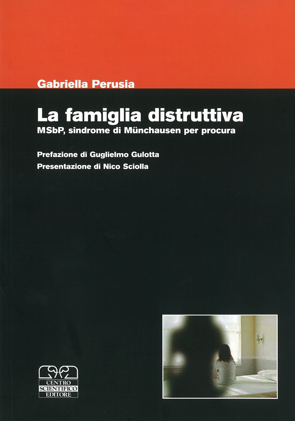 La famiglia distruttiva. MSbP, sindrome di Munchausen per procura