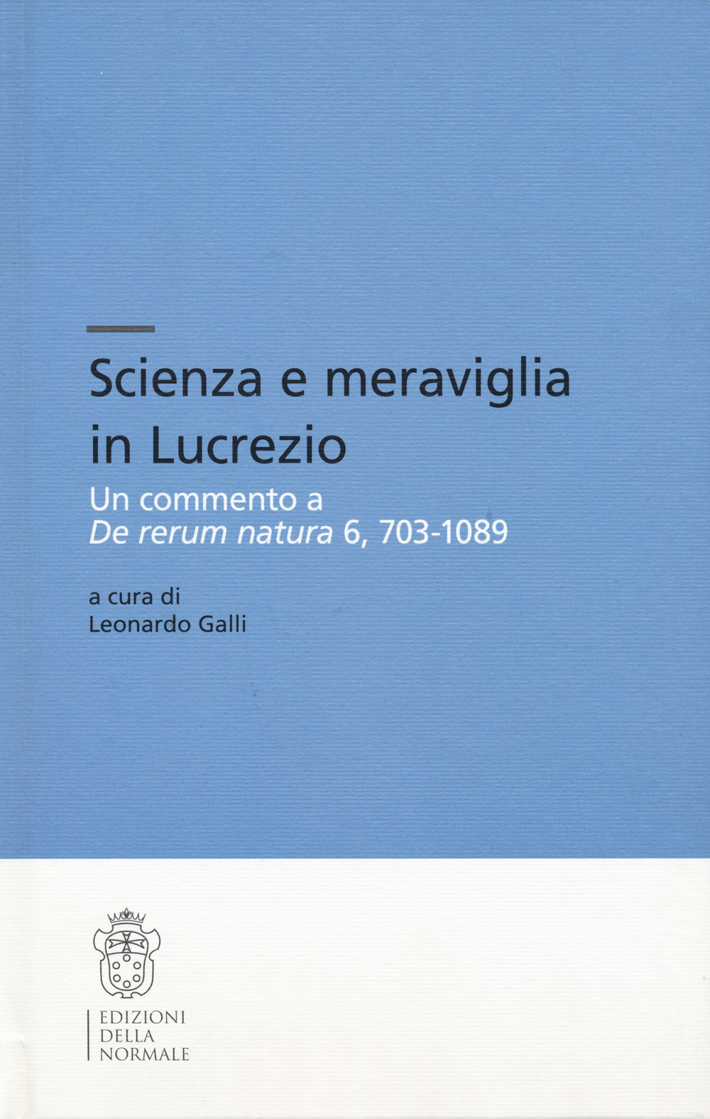 Scienza e meraviglia in Lucrezio. Un commento a «De rerum natura» 6, 703-1089