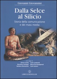 Dalla selce al silicio. Storia della comunicazione e dei mass media