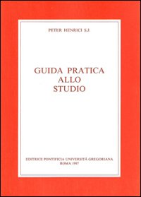 Guida pratica allo studio. Con una bibliografia degli strumenti di lavoro per la filosofia e la teologia