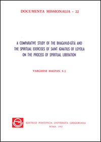 A comparative study of the Bhagavad-Gita and the spiritual exercises of saint Ignatius of Loyola on the process of spiritual liberation