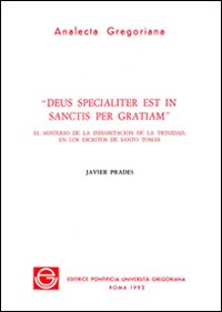 Deus specialiter est in sanctis per gratiam. El misterio de la inhabitation de la trinidad, en los escritos de Santo Tomas