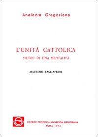 L'unità Cattolica. Studio di una mentalità