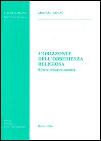 L'orizzonte dell'obbedienza religiosa. Ricerca teologico-canonica