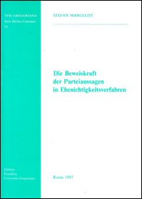 Die beweiskraft der Parteiaussagen in Ehenichtigkeitsverfahren