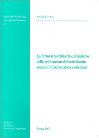 La forma straordinaria e il ministro della celebrazione del matrimonio secondo il codice latino e orientale