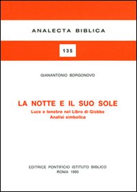 La notte e il suo sole. Luce e tenebre nel libro di Giobbe. Analisi simbolica