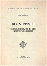 Der Merismus. Im Biblisch-Ebraïschen und Nordwestsemitischen