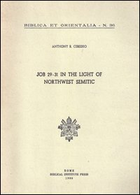 Job 29-31 in the light of northwest semitic. A translation and philological commentary