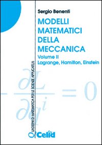 Modelli matematici della meccanica. Vol. 2: Lagrange, Hamilton, Einstein