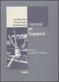 I materiali per l'ingegneria. Vol. 1: La scienza dei materiali