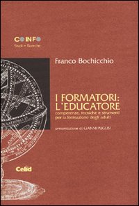 I formatori: l'educatore. Competenze, tecniche e strumenti per la formazione degli adulti