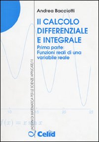 Il calcolo differenziale e integrale. Vol. 1: Funzioni reali di una variabile reale