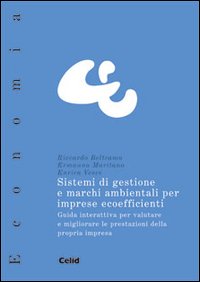 Sistemi di gestione e marchi ambientali per imprese e coefficienti. Guida interattiva per valutare e migliorare le prestazioni della propria impresa. Con CD-ROM