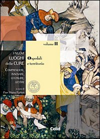 I nuovi luoghi delle cure. Comprendere, innovare, costruire, gestire. Vol. 2: Ospedale e territorio