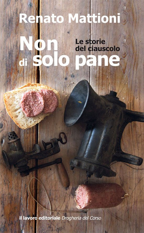 Non di solo pane. Le storie del ciauscolo