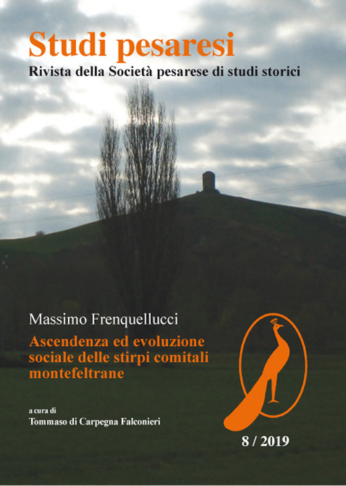 Studi pesaresi. Rivista della Societa pesarese di studi storici (2019). Vol. 8: Massimo Frequellucci. Ascendenza ed evoluzione sociale delle stirpi comitali montefeltrane