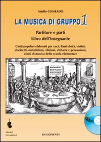 La musica di gruppo. Libro dell'insegnante. Per la Scuola media. Con CD Audio. Vol. 1