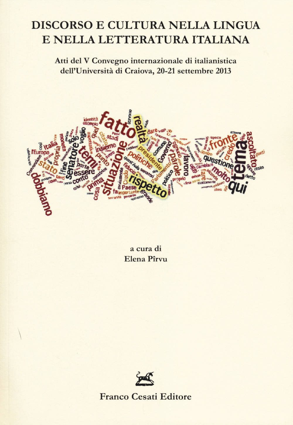 Discorso e cultura nella lingua e nella letteratura italiana. Atti del V Convegno internazionale di italianistica (Craiova, 20-21 settembre 2013) 1 settembre 2013