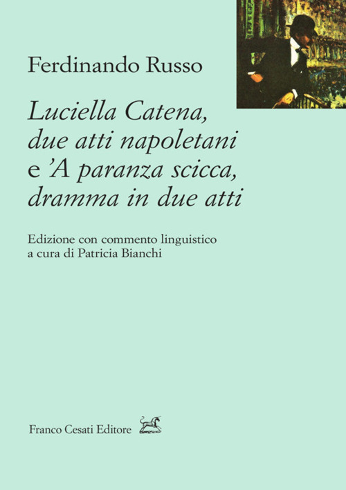 Luciella Catena. Due atti napoletani e 'A paranza scicca, dramma in due atti