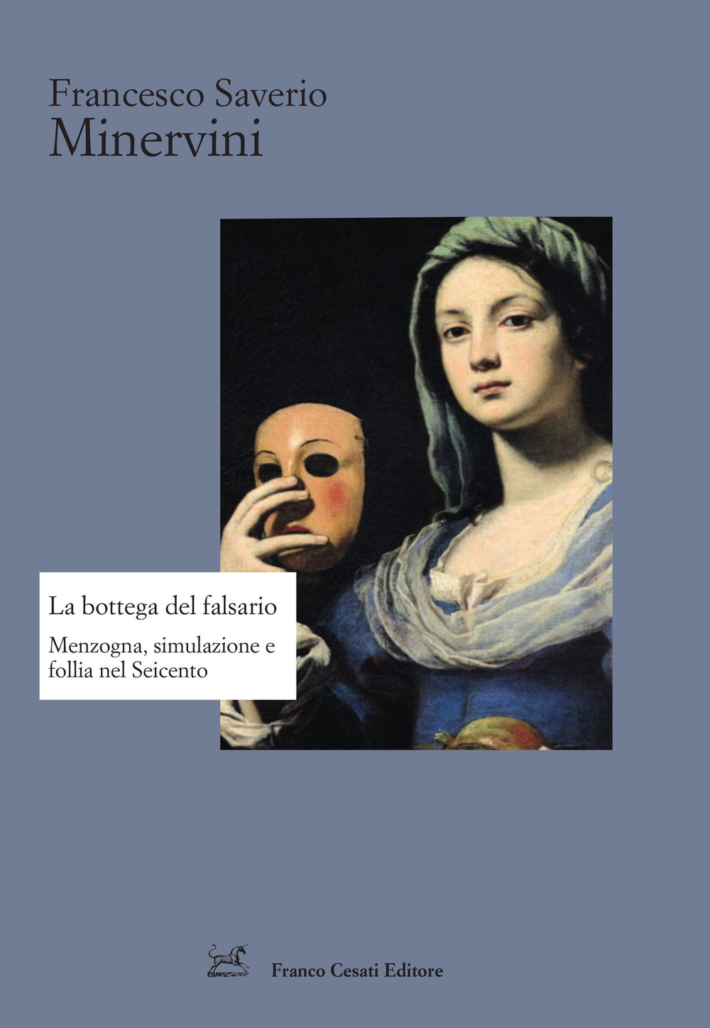 La bottega del falsario. Menzogna, simulazione e follia nel Seicento