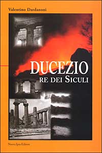 Ducezio. Re dei siculi