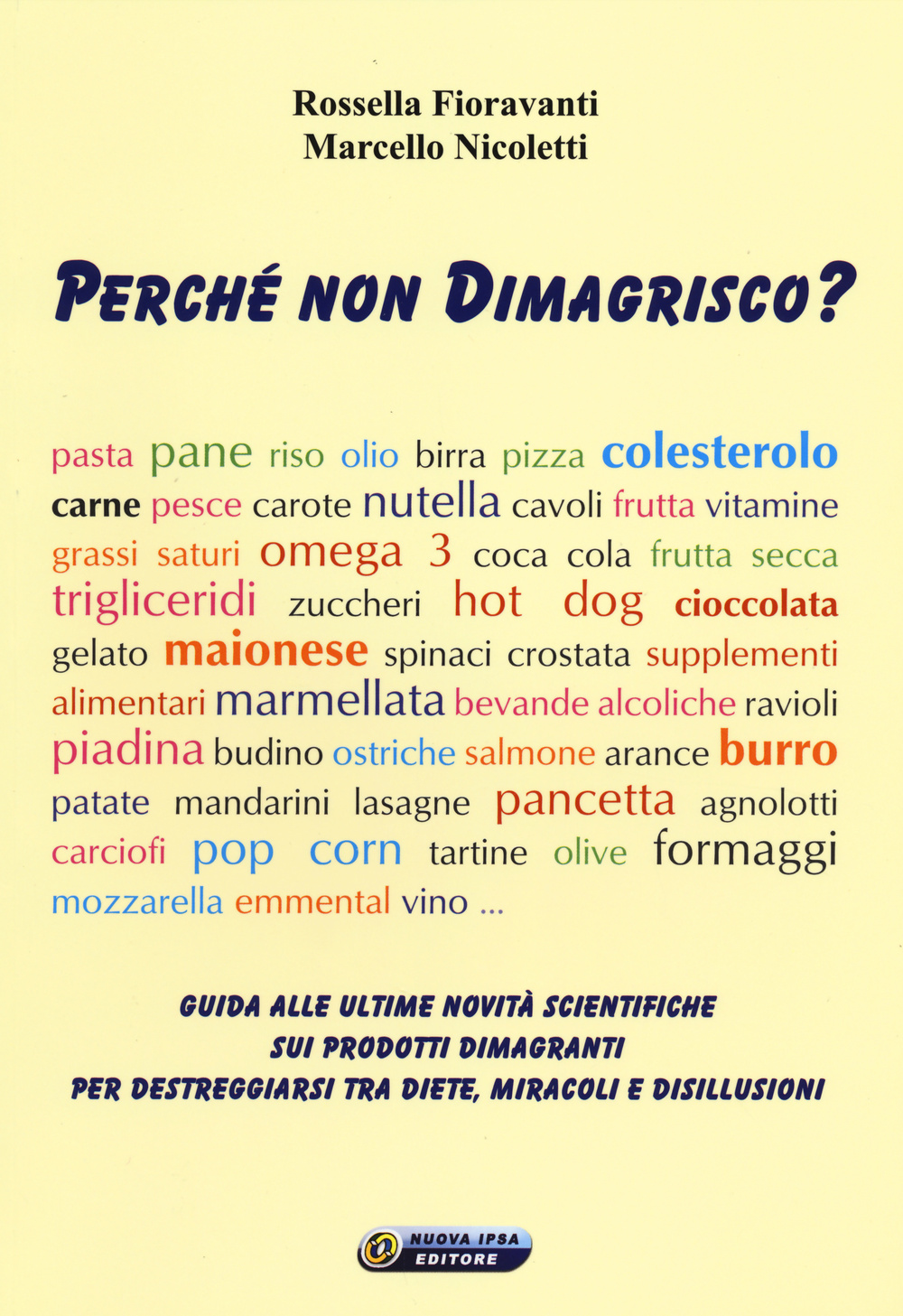 Perché non dimagrisco? Guida alle ultime novitá scientifiche sui prodotti dimagranti per destreggiarsi tra diete, miracoli e disillusioni