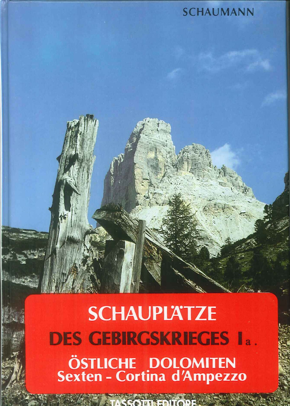 Schauplätze des Gebirgskrieges 1915-17. Vol. 1/1: Östliche Dolomiten. Sexten-Cortina d'ampezzo