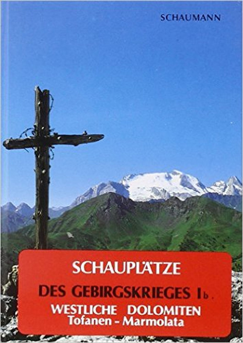 Schauplätze des Gebirgskrieges 1915-17. Vol. 1/2: Westliche Dolomiten. Tofanen-Marmolata