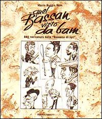 Quel Bassan visto da Bam. 250 caricature della Bassano di ieri