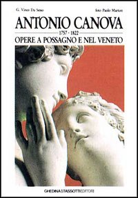 Antonio Canova. Opere a Possagno e nel Veneto. Ediz. italiana e inglese