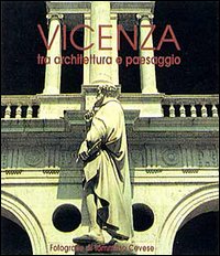 Vicenza. Tra architettura e paesaggio