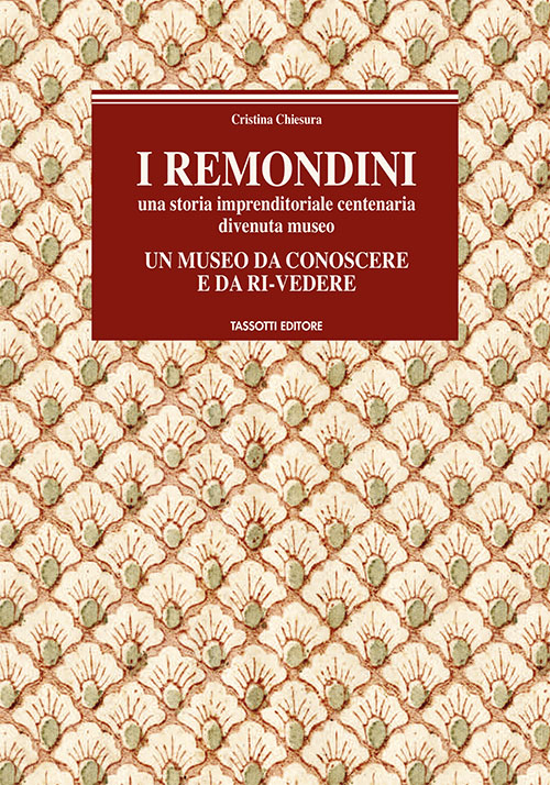 I Remondini. Una storia imprenditoriale centenaria divenuta museo. Un museo da conoscere e da ri-vedere