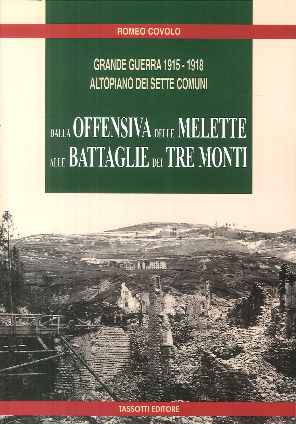 Grande guerra 1915-1918. Altopiano dei Sette Comuni. Dalla offensiva delle Melette alle Battaglie dei Tre Monti