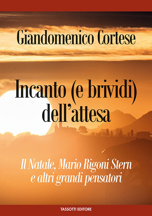 Incanto (e brividi) dell'attesa. Il Natale, Mario Rigoni Stern e altri grandi pensatori