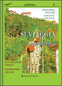 Si viaggia... anche all'insù. Le funicolari d'Italia. Vol. 2: 1901-1945