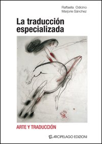 La traducción especializada. Arte y traducción. Ediz. italiana e inglese