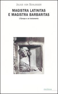 Magistra latinitas e magistra barbaritas. L'Europa e un testamento