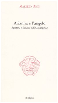 Arianna e l'angelo. Episteme e fantasia della contingenza