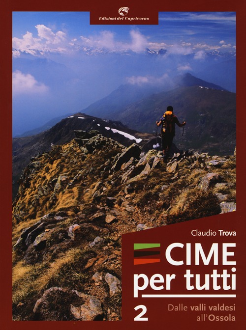 Cime per tutti. Ediz. illustrata. Vol. 2: Dalle valli Valdesi all'Ossola